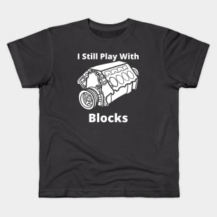 I Still Play with blocks funny Kids T-Shirt